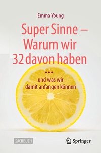 Abbildung von: Super Sinne - Warum wir 32 davon haben - Springer