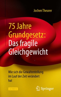 Abbildung von: 75 Jahre Grundgesetz: Das fragile Gleichgewicht - Springer