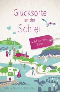 Abbildung von: Glücksorte an der Schlei & Eckernförder Bucht - Droste Verlag GmbH