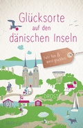 Abbildung von: Glücksorte auf den dänischen Inseln - Droste Verlag GmbH