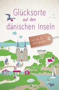 Abbildung von: Glücksorte auf den dänischen Inseln - Droste Verlag GmbH