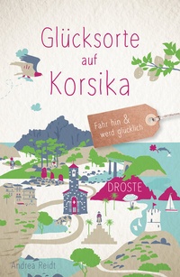 Abbildung von: Glücksorte auf Korsika - Droste Verlag GmbH