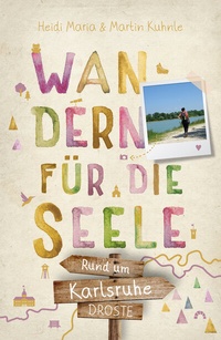 Abbildung von: Rund um Karlsruhe. Wandern für die Seele - Droste Verlag GmbH
