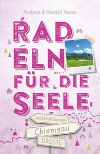 Abbildung von: Chiemgau. Radeln für die Seele - Droste Verlag GmbH