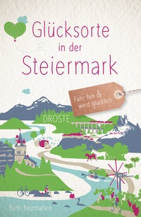 Abbildung von: Glücksorte in der Steiermark - Droste Verlag GmbH