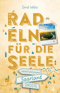 Abbildung von: Saarland. Radeln für die Seele - Droste Verlag GmbH