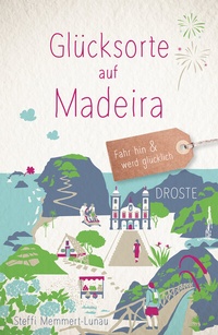 Abbildung von: Glücksorte auf Madeira - Droste Verlag GmbH