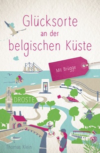 Abbildung von: Glücksorte an der belgischen Küste. Mit Brügge - Droste Verlag GmbH