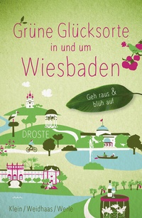 Abbildung von: Grüne Glücksorte in und um Wiesbaden - Droste Verlag GmbH