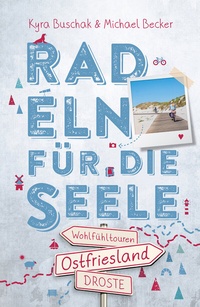 Abbildung von: Ostfriesland. Radeln für die Seele - Droste Verlag GmbH