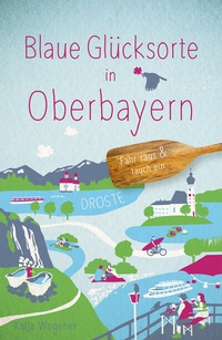 Abbildung von: Blaue Glücksorte in Oberbayern - Droste Verlag GmbH