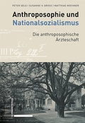 Cover: Anthroposophie und Nationalsozialismus. Die anthroposophische &Auml;rzteschaft - Schwabe Verlagsgruppe AG Schwabe Verlag
