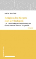 Cover: Religion des B&uuml;rgers statt Zivilreligion - Schwabe Verlagsgruppe AG Schwabe Verlag