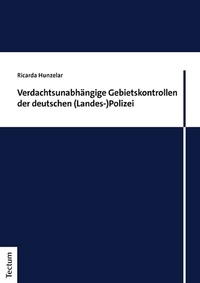Abbildung von: Verdachtsunabhängige Gebietskontrollen der deutschen (Landes-)Polizei - Tectum Wissenschaftsverlag