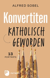 Abbildung von: Konvertiten: katholisch geworden - Patmos