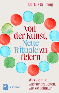 Enlarge image Cover: Von der Kunst, Neue Rituale zu feiern - Patmos