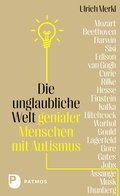 Abbildung von: Die unglaubliche Welt genialer Menschen mit Autismus - Patmos