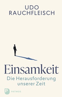 Abbildung von: Einsamkeit - die Herausforderung unserer Zeit - Patmos