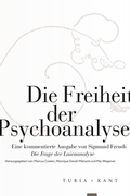 Cover: Die Freiheit der Psychoanalyse - Verlag Turia + Kant