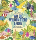 Cover: Wo die wilden Tiere leben: Artenvielfalt rund um die Welt - Die Gestalten Verlag