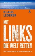 Cover: Mit links die Welt retten - Kanon Verlag Berlin