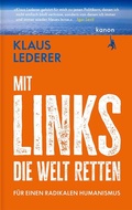 Cover: Mit links die Welt retten - Kanon Verlag Berlin