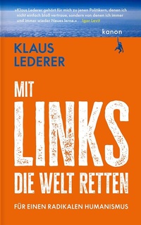 Abbildung von: Mit links die Welt retten - Kanon Verlag Berlin