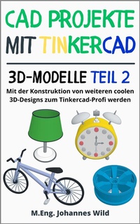 Abbildung von: CAD Projekte mit Tinkercad | 3D-Modelle Teil 2 - 3DTech Johannes Wild