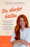 Cover: Du darfst heilen - psychologin_sophie - TikTok-Star BESTSELLER B&Ouml;RSENBLATT 2024 - Goldegg Verlag GmbH