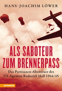 Abbildung von: Als Saboteur zum Brennerpass - Athesia-Tappeiner Verlag
