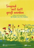 Cover: Singend mit Gott gro&szlig; werden - Carus-Verlag
