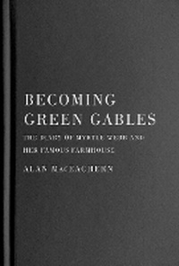 Bild vergrößern Bild: Becoming Green Gables - McGill-Queen's University Press