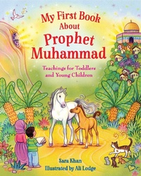 Enlarge image Cover: My First Book About Prophet Muhammad - Kube Publishing Ltd