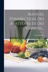 Abbildung von: Manuel D'inspection Des Abattoirs Et Des Viandes... - Legare Street Press