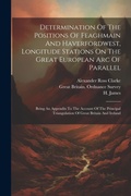 Cover: Determination Of The Positions Of Feaghmain And Haverfordwest, Longitude Stations On The Great European Arc Of Parallel - Legare Street Press