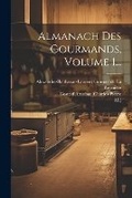 Cover: Almanach Des Gourmands, Volume 1... - Legare Street Press