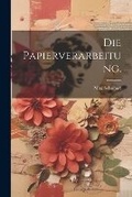 Cover: Die Papierverarbeitung. - Legare Street Press