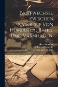 Cover: Briefwechsel zwischen Karoline von Humboldt, Rahel und Varnhagen. - Legare Street Press