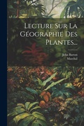 Cover: Lecture Sur La Geographie Des Plantes... - Legare Street Press