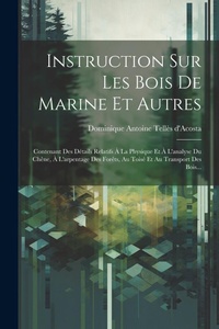 Abbildung von: Instruction Sur Les Bois De Marine Et Autres - Legare Street Press