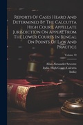 Cover: Reports Of Cases Heard And Determined By The Calcutta High Court, Appellate Jurisdiction On Appeal From The Lower Courts In Bengal On Points Of Law And Practice; Volume 10 - Legare Street Press