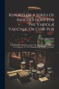 Abbildung von: Reports Of A Series Of Inoculations For The Variolae Vaccinae, Or Cow-pox - Legare Street Press