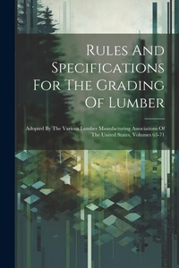 Abbildung von: Rules And Specifications For The Grading Of Lumber - Legare Street Press