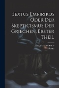 Cover: Sextus Empirikus oder der Skepticismus der Griechen, erster Theil - Legare Street Press