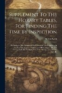 Enlarge image Cover: Supplement To The Horary Tables, For Finding The Time By Inspection - Legare Street Press