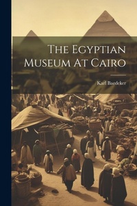 Abbildung von: The Egyptian Museum At Cairo - Legare Street Press