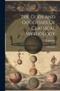 Cover: The Gods And Goddesses Of Classical Mythology - Legare Street Press