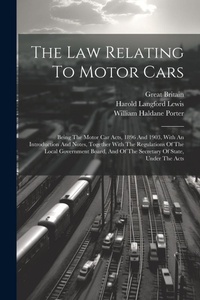 Abbildung von: The Law Relating To Motor Cars - Legare Street Press