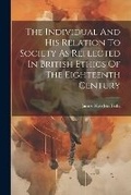Cover: The Individual And His Relation To Society As Reflected In British Ethics Of The Eighteenth Century - Legare Street Press
