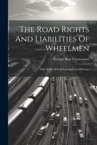Abbildung von: The Road Rights And Liabilities Of Wheelmen - Legare Street Press